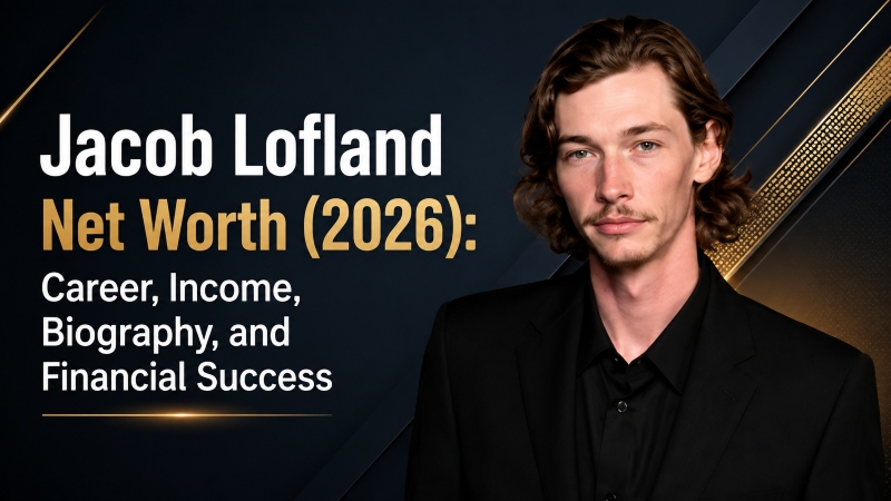 Jacob Lofland Net Worth (2026): Career, Income, Biography, and Financial Success